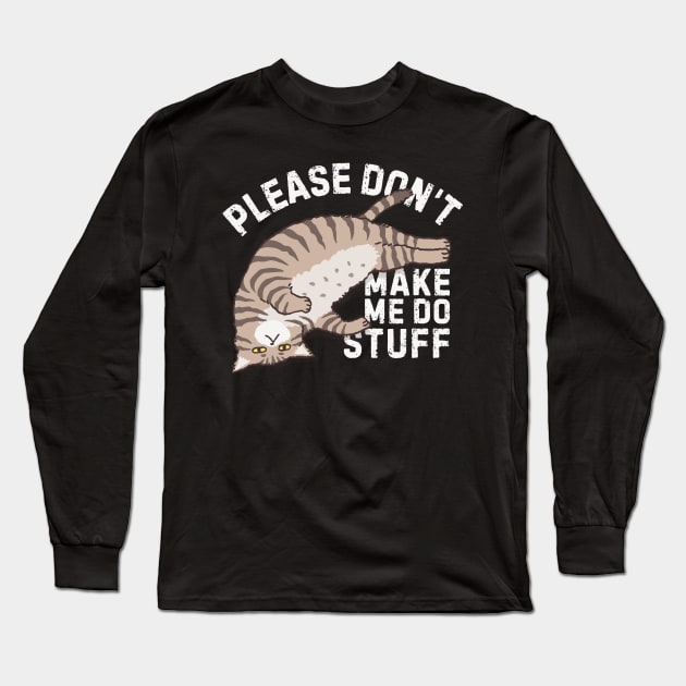 Lazy Please Dont Make Me Do Stuff Long Sleeve T-Shirt by Teewyld